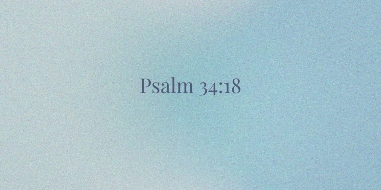 Psalm 34:18 – God’s Promise to the Brokenhearted