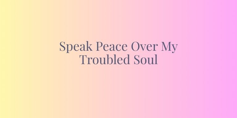 A Powerful Prayer For A Troubled Soul