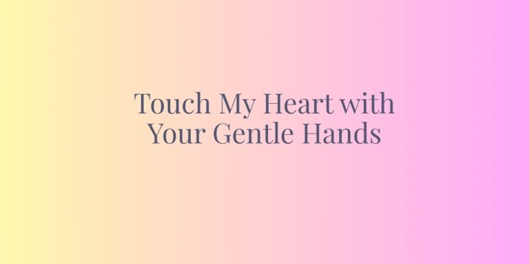 A Beautiful Prayer For The Gentle Touch Of God
