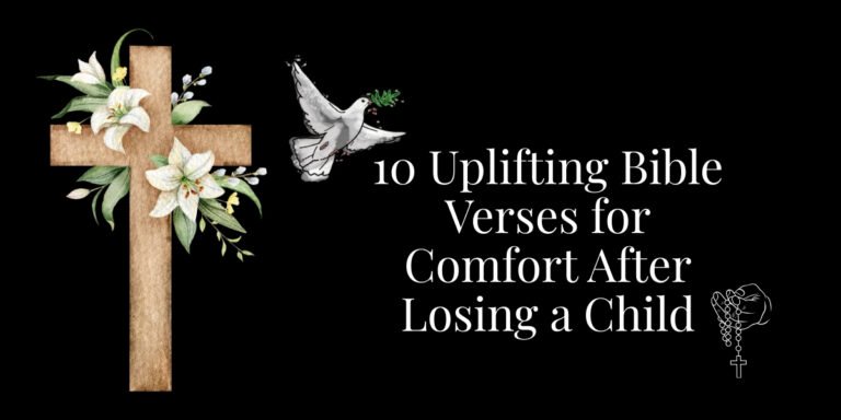 10 Uplifting Bible Verses for Comfort After Losing a Child