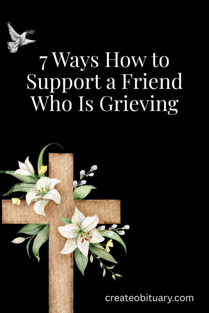 7 Ways How to Support a Friend Who Is Grieving