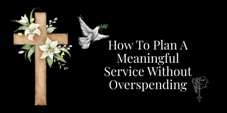 How To Plan A Meaningful Service Without Overspending