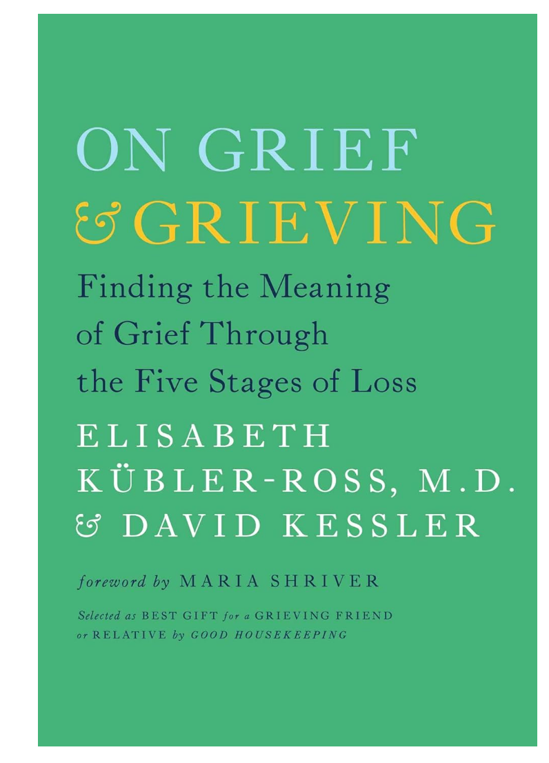 On Grief and Grieving: Finding the Meaning of Grief Through the Five Stages of Loss